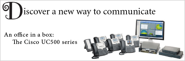 Discover a new way to communicate.  The Cisco UC500: An office in a box