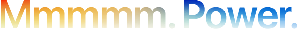 Headline "Mmmmm. Power." spelled with 5 Ms, orange to blue gradient